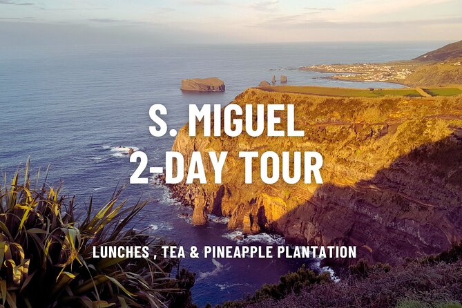 São Miguel 2-Day Tour: East & West Highlights Adventure - Pineapples, Sete Cidades, and the Atlantic at Mosteiros